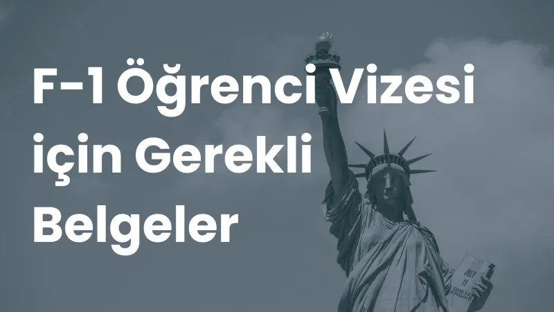 Özgürlük Heykeli fotoğrafı üzerinde F-1 Öğrenci Vizesi için Gerekli Belgeler yazısı