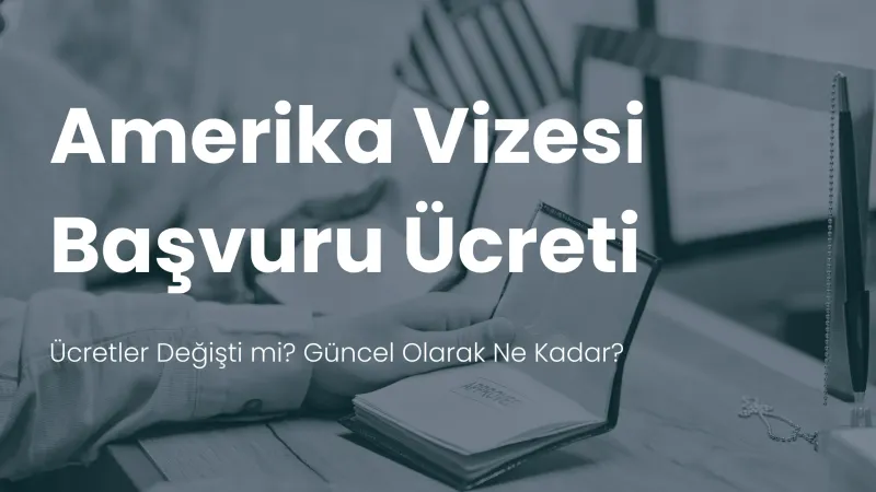 Amerika vizesi başvuru ücreti