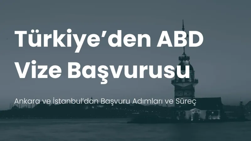 İstanbul Ankara Amerika vize başvurusu