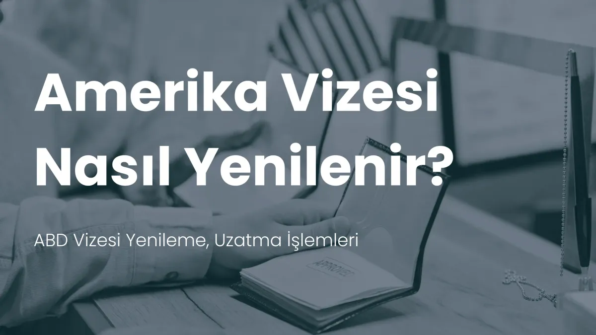 Amerika vizesi yenileme uzatma