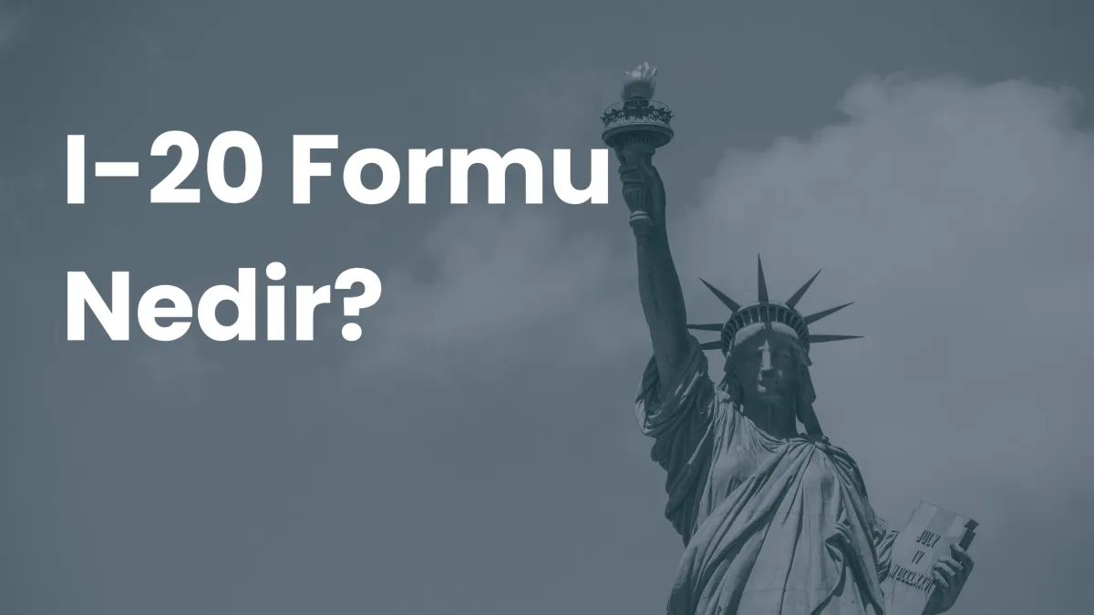 Bulutlu gökyüzü önünde Özgürlük Heykeli ve "I-20 Formu Nedir?" başlığı