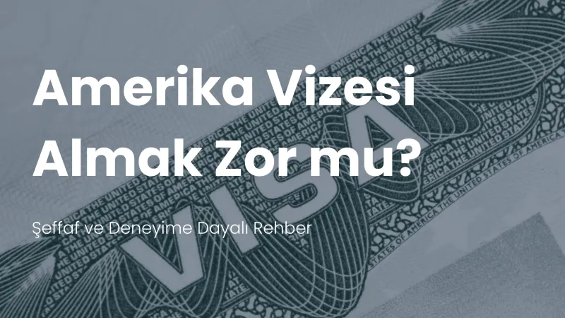 Amerika vizesi almak zor mu