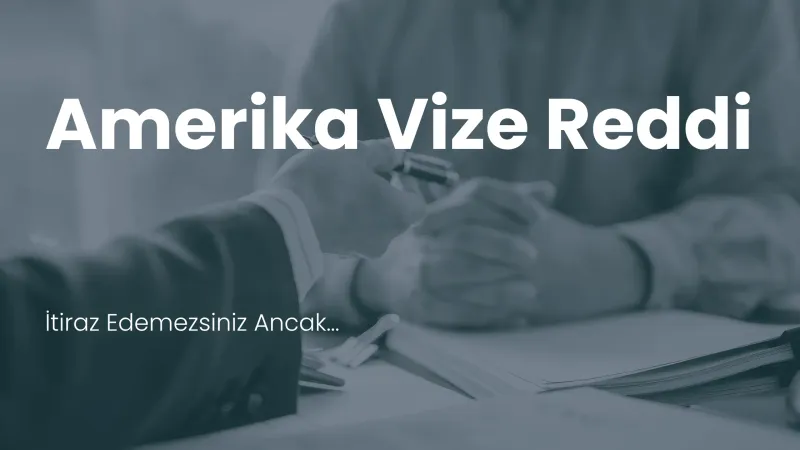 Amerika vize reddine itiraz