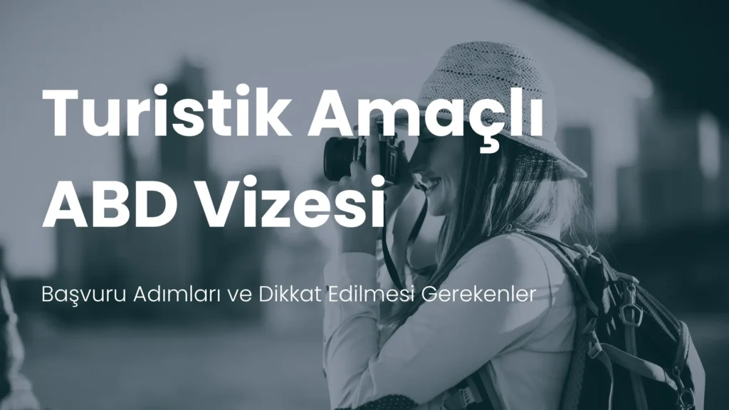 Amerika turist vizesi başvurusu nasıl yapılır