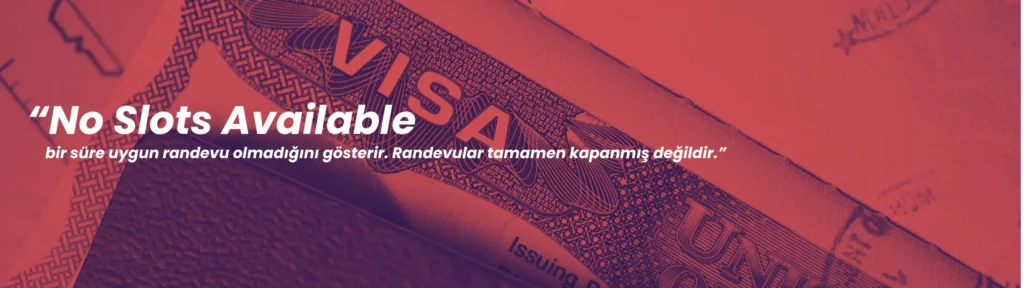 No Slots Available nedir Amerika vize randevu