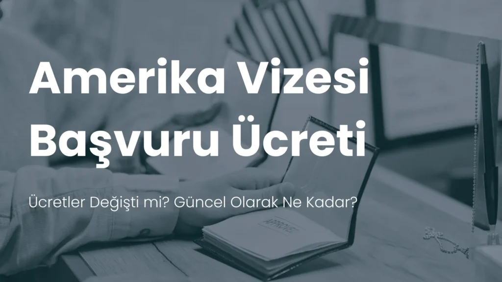 Amerika vizesi başvuru ücreti