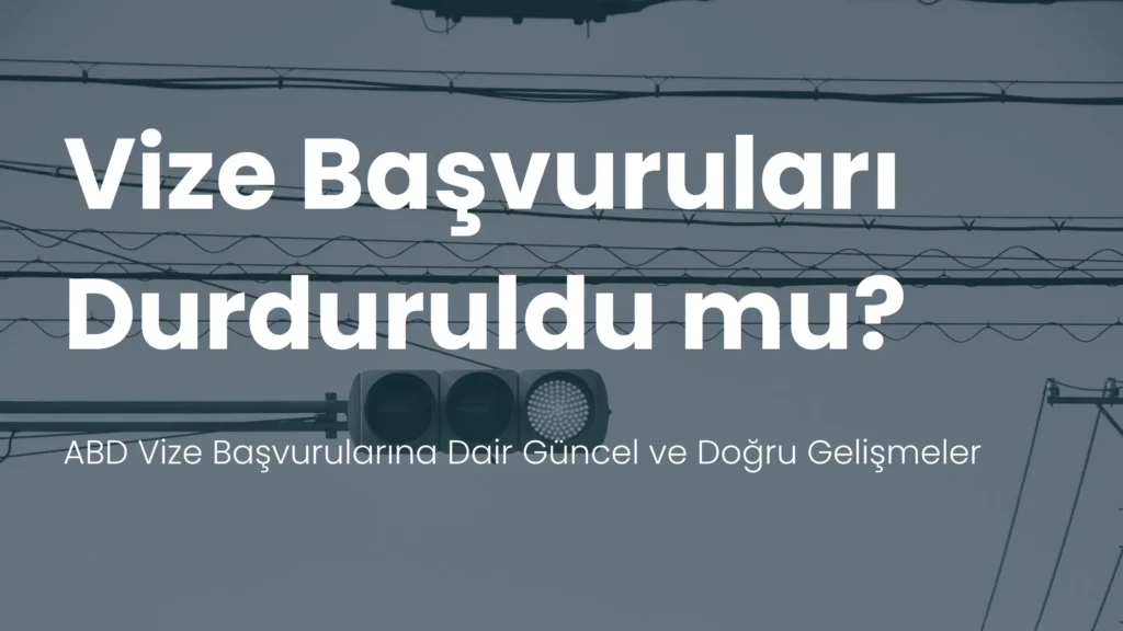 Amerika vize başvuruları durduruldu mu?