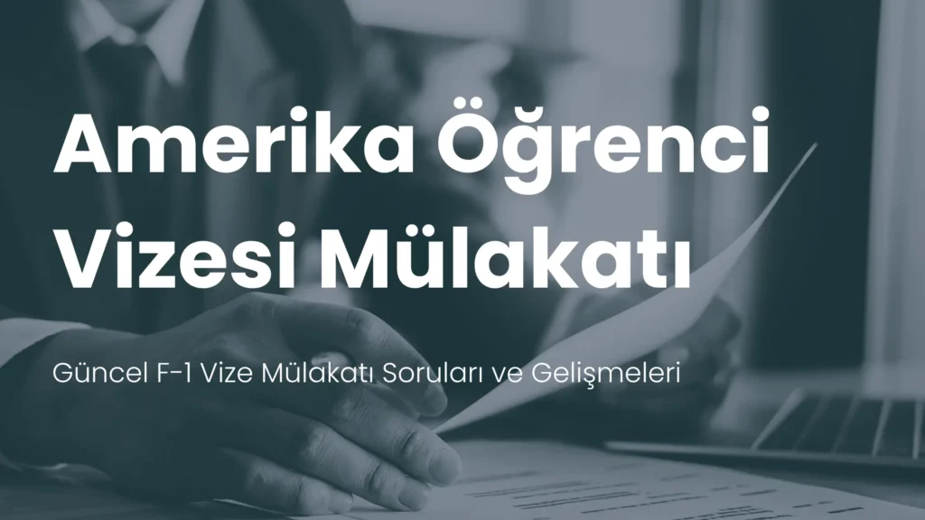 Amerika öğrenci vizesi mülakatı F1 öğrenci vizesi müalakatı