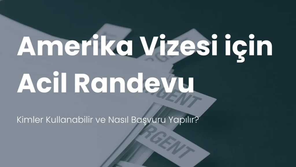 Amerika vizesi acil randevu talebi nasıl oluşturulur
